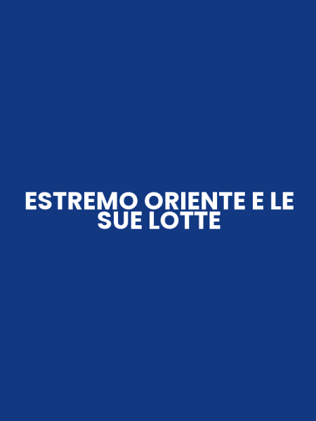 ESTREMO ORIENTE E LE SUE LOTTE