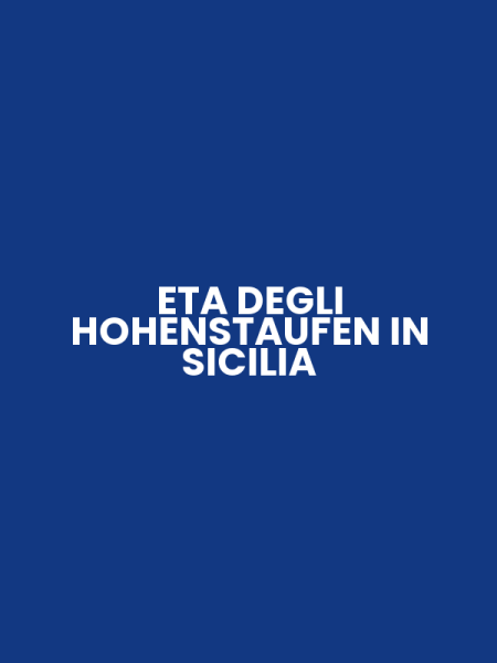 ETA DEGLI HOHENSTAUFEN IN SICILIA