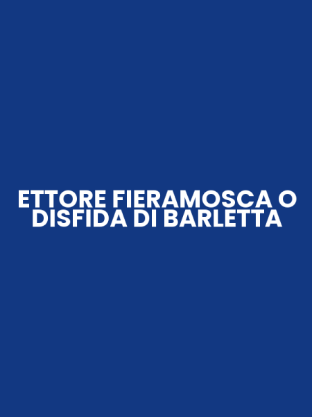 ETTORE FIERAMOSCA O DISFIDA DI BARLETTA