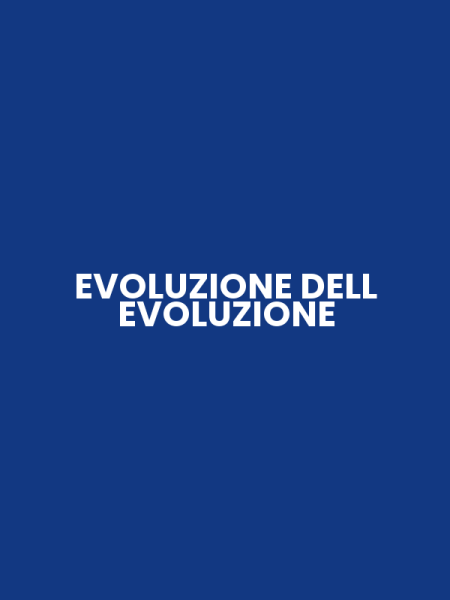 EVOLUZIONE DELL EVOLUZIONE