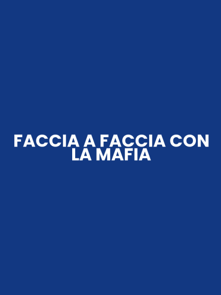 FACCIA A FACCIA CON LA MAFIA