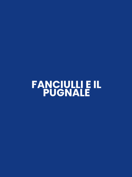 FANCIULLI E IL PUGNALE