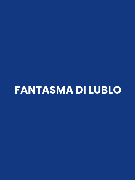 FANTASMA DI LUBLO