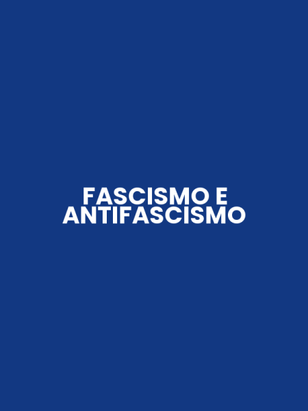 FASCISMO E ANTIFASCISMO