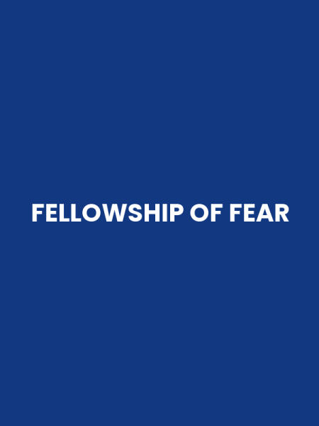 FELLOWSHIP OF FEAR