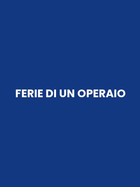 FERIE DI UN OPERAIO