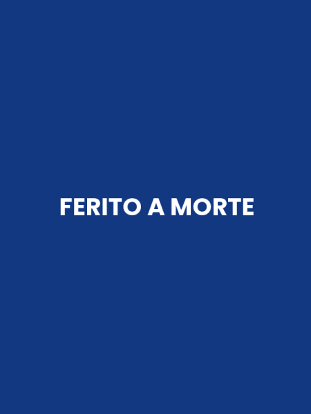 FERITO A MORTE