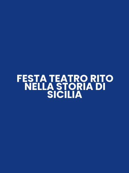 FESTA TEATRO RITO NELLA STORIA DI SICILIA