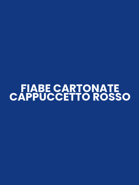 FIABE CARTONATE CAPPUCCETTO ROSSO