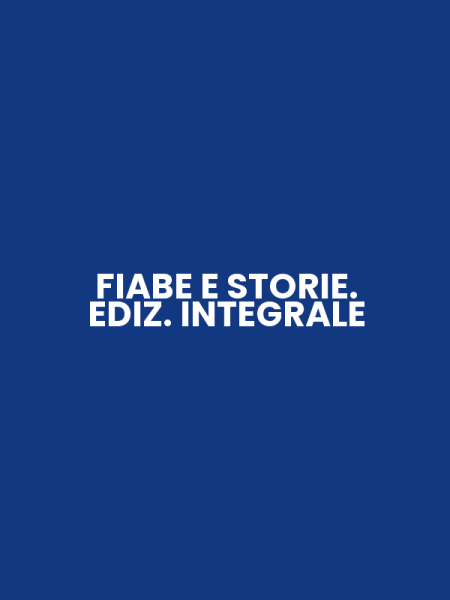 FIABE E STORIE. EDIZ. INTEGRALE
