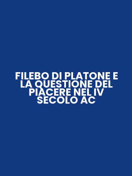FILEBO DI PLATONE E LA QUESTIONE DEL PIACERE NEL IV SECOLO AC