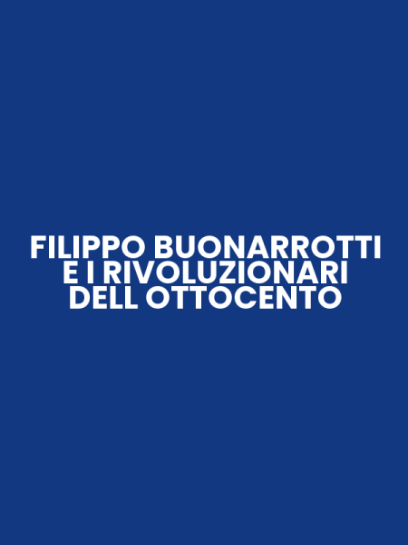 FILIPPO BUONARROTTI E I RIVOLUZIONARI DELL OTTOCENTO