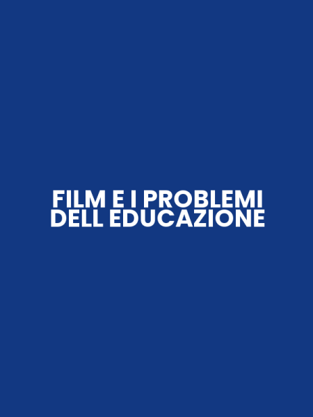 FILM E I PROBLEMI DELL EDUCAZIONE