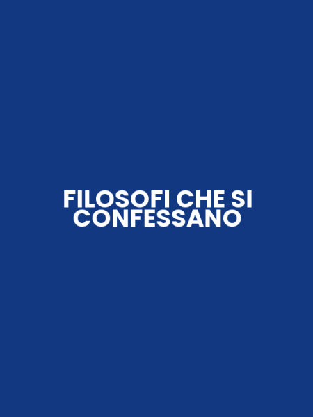 FILOSOFI CHE SI CONFESSANO