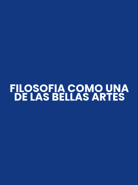 FILOSOFIA COMO UNA DE LAS BELLAS ARTES