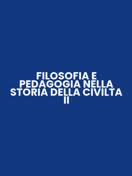 FILOSOFIA E PEDAGOGIA NELLA STORIA DELLA CIVILTA II
