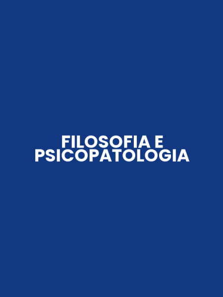 FILOSOFIA E PSICOPATOLOGIA