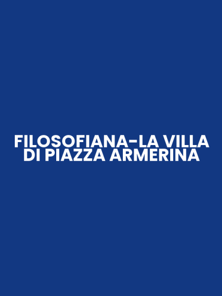 FILOSOFIANA-LA VILLA DI PIAZZA ARMERINA