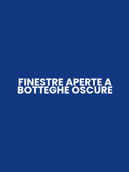 FINESTRE APERTE A BOTTEGHE OSCURE