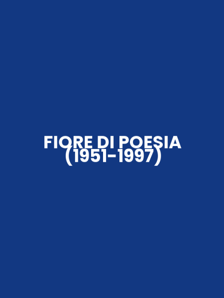 FIORE DI POESIA (1951-1997)