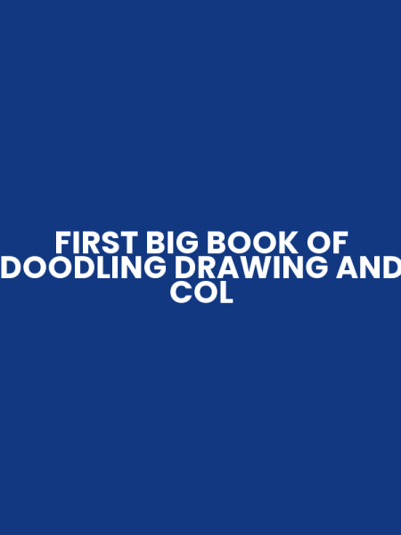 FIRST BIG BOOK OF DOODLING DRAWING AND COL