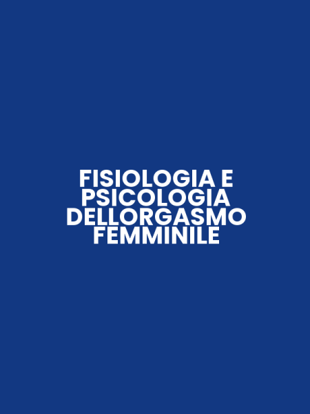 FISIOLOGIA E PSICOLOGIA DELLORGASMO FEMMINILE