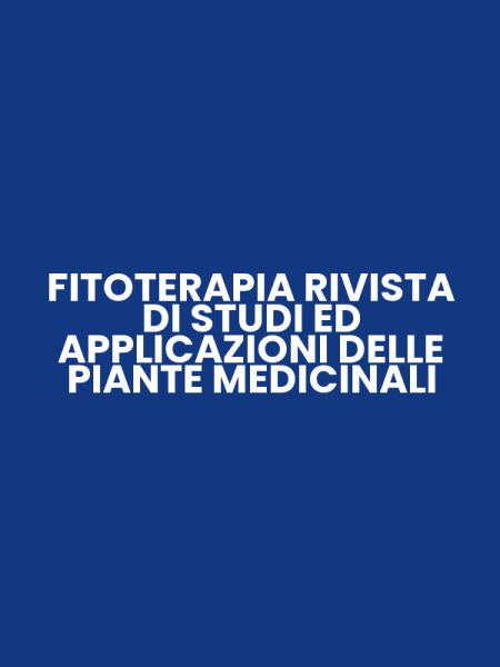 FITOTERAPIA RIVISTA DI STUDI ED APPLICAZIONI DELLE PIANTE MEDICINALI