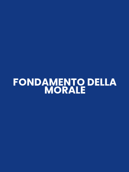 FONDAMENTO DELLA MORALE