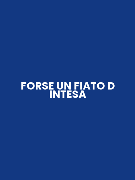 FORSE UN FIATO D INTESA