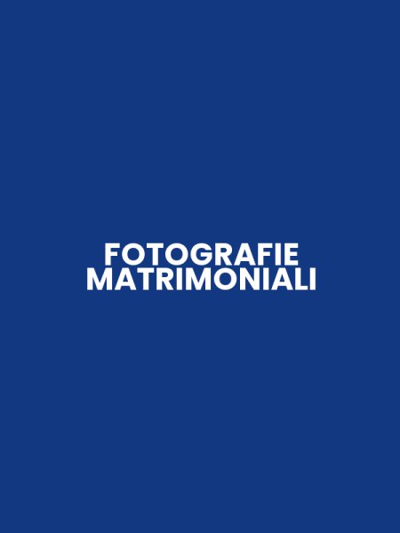 FOTOGRAFIE MATRIMONIALI