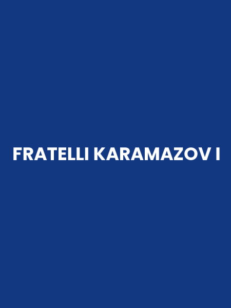 FRATELLI KARAMAZOV I