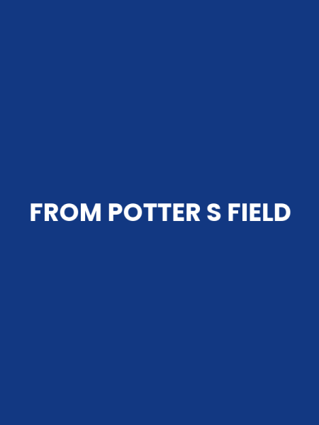 FROM POTTER S FIELD