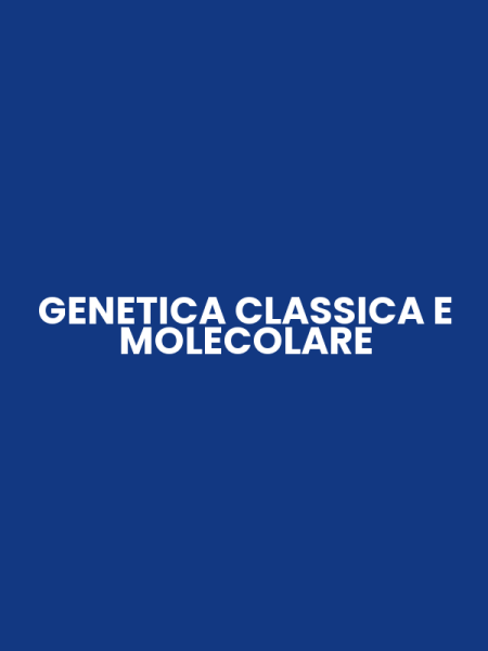 GENETICA CLASSICA E MOLECOLARE
