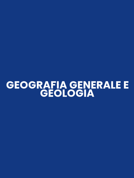 GEOGRAFIA GENERALE E GEOLOGIA