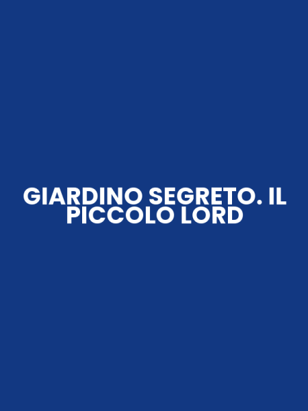 GIARDINO SEGRETO. IL PICCOLO LORD
