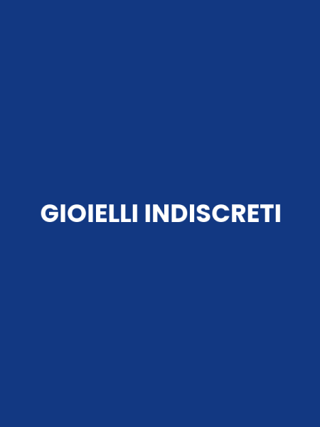 GIOIELLI INDISCRETI