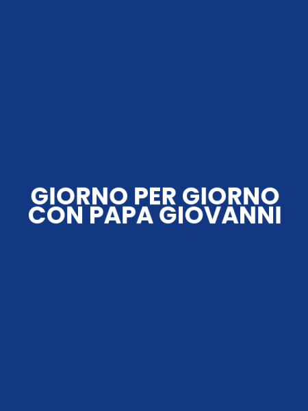 GIORNO PER GIORNO CON PAPA GIOVANNI