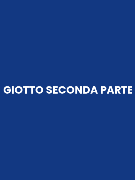 GIOTTO SECONDA PARTE