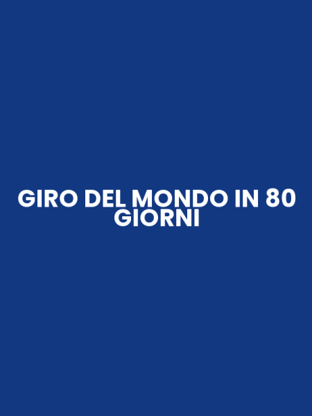 GIRO DEL MONDO IN 80 GIORNI