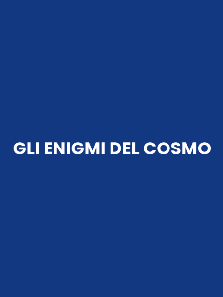 GLI ENIGMI DEL COSMO