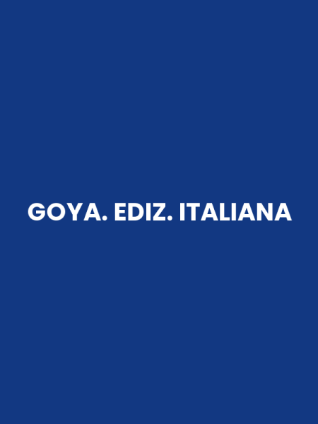 GOYA. EDIZ. ITALIANA
