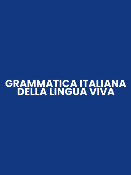 GRAMMATICA ITALIANA DELLA LINGUA VIVA