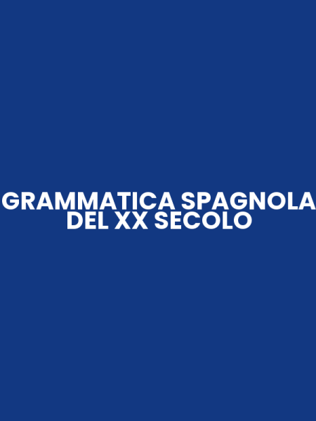 GRAMMATICA SPAGNOLA DEL XX SECOLO