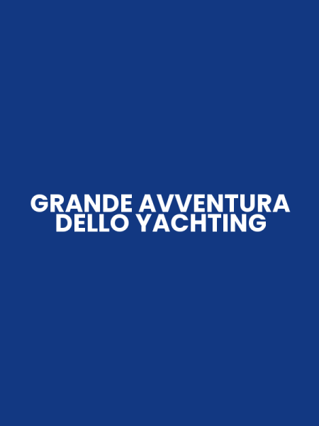 GRANDE AVVENTURA DELLO YACHTING