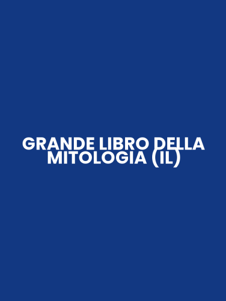 GRANDE LIBRO DELLA MITOLOGIA (IL)