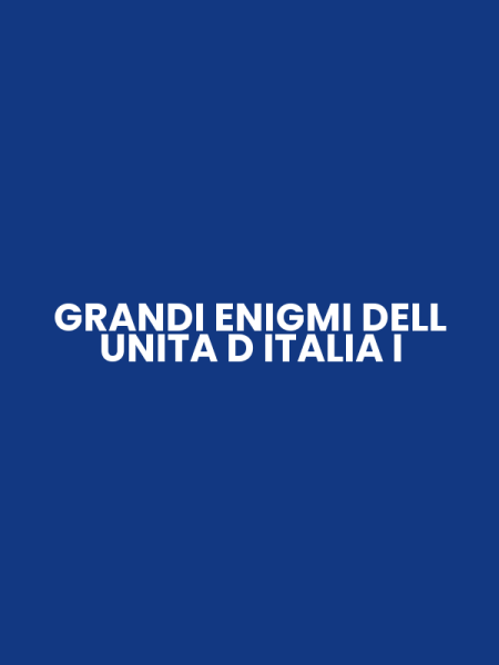 GRANDI ENIGMI DELL UNITA D ITALIA I