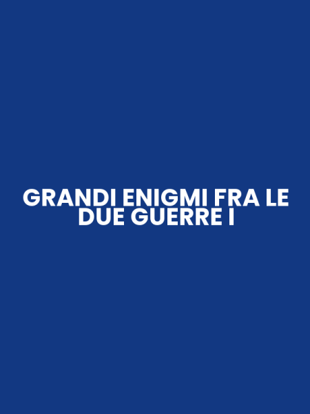 GRANDI ENIGMI FRA LE DUE GUERRE I