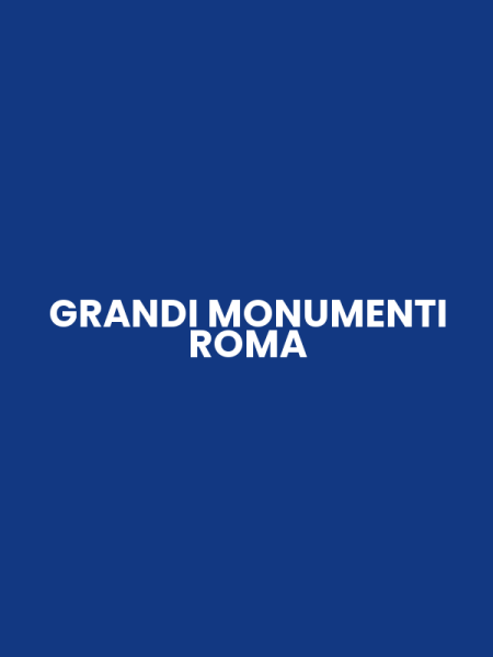GRANDI MONUMENTI ROMA