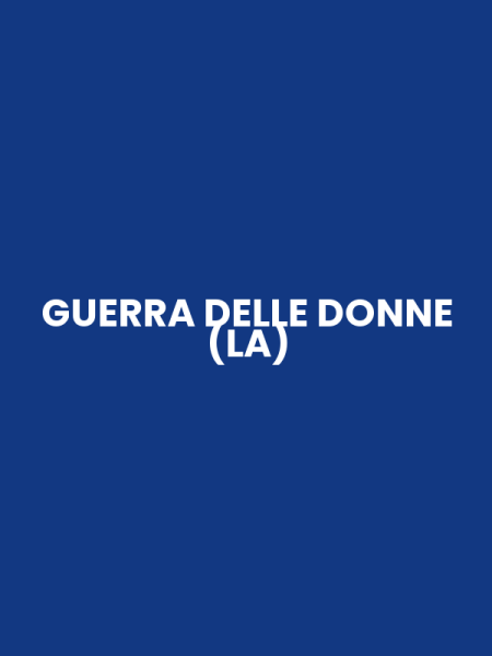 GUERRA DELLE DONNE (LA)