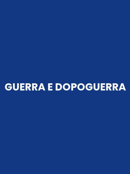 GUERRA E DOPOGUERRA